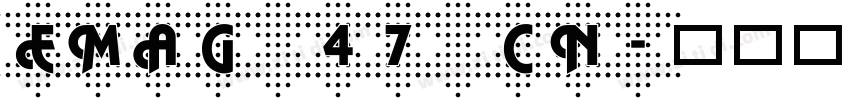 EMAG 47 CN字体转换